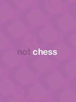 Not Chess