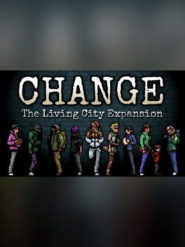 Change: A Homeless Survival Experience - Living City Expansion